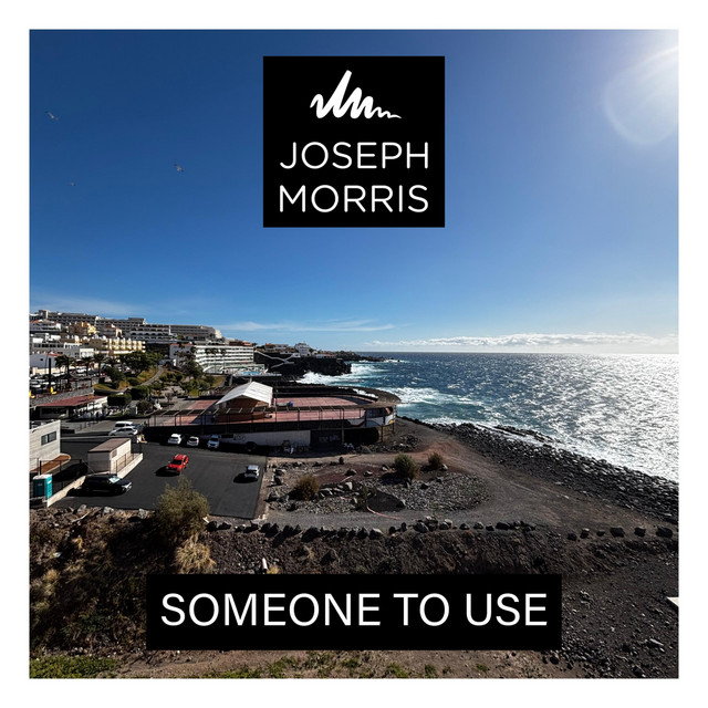Joseph Morris Shares New Single ‘Someone To Use’ Joseph Morris Shares New Single ‘Someone To Use’