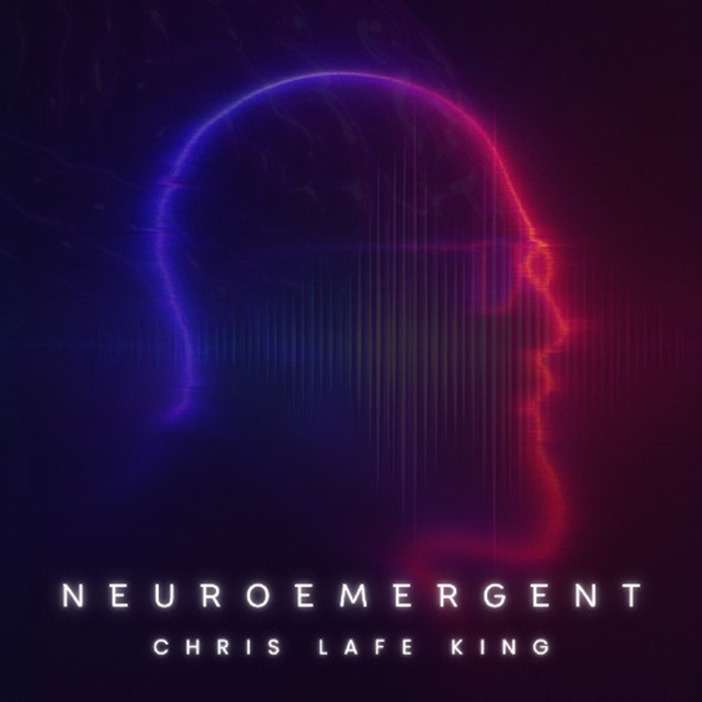 Feature: Chris Lafe King – ‘Neuroemergent’ EP – Feature: Chris Lafe King - 'Neuroemergent' EP -