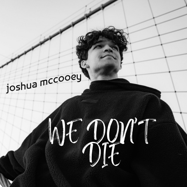 Joshua McCooey Returns with Electrifying New Single ‘We Don’t Die’ Joshua McCooey Returns with Electrifying New Single ‘We Don't Die’
