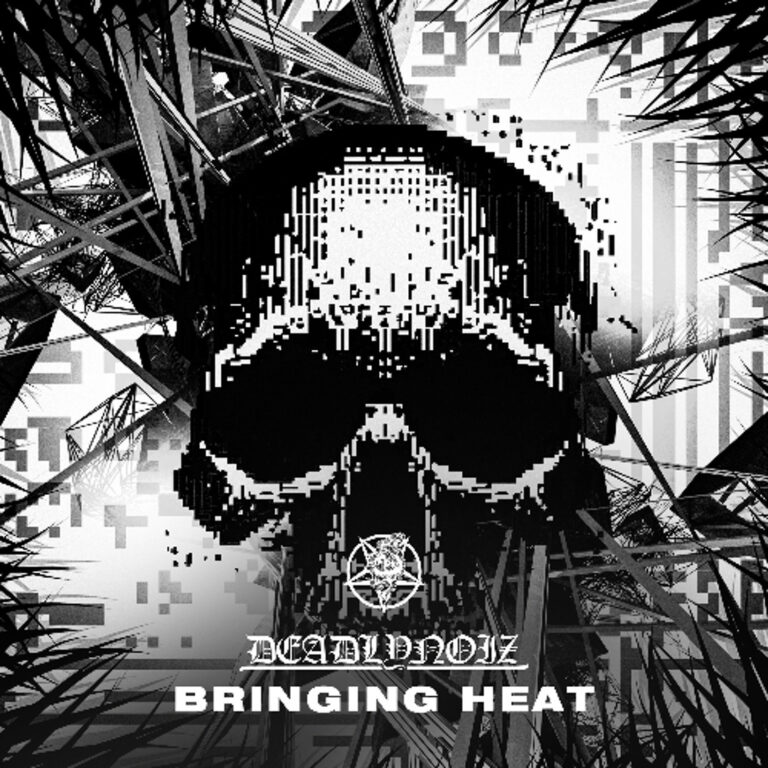 Deadlynoiz – Bringing Heat
