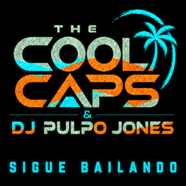 The Cool Caps x DJ Pulpo Jones The Cool Caps x DJ Pulpo Jones – Sigue Bailando